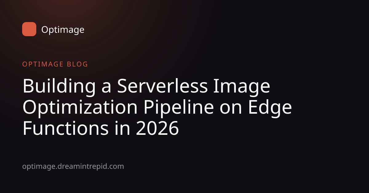 Building a Serverless Image Optimization Pipeline on Edge Functions in ...